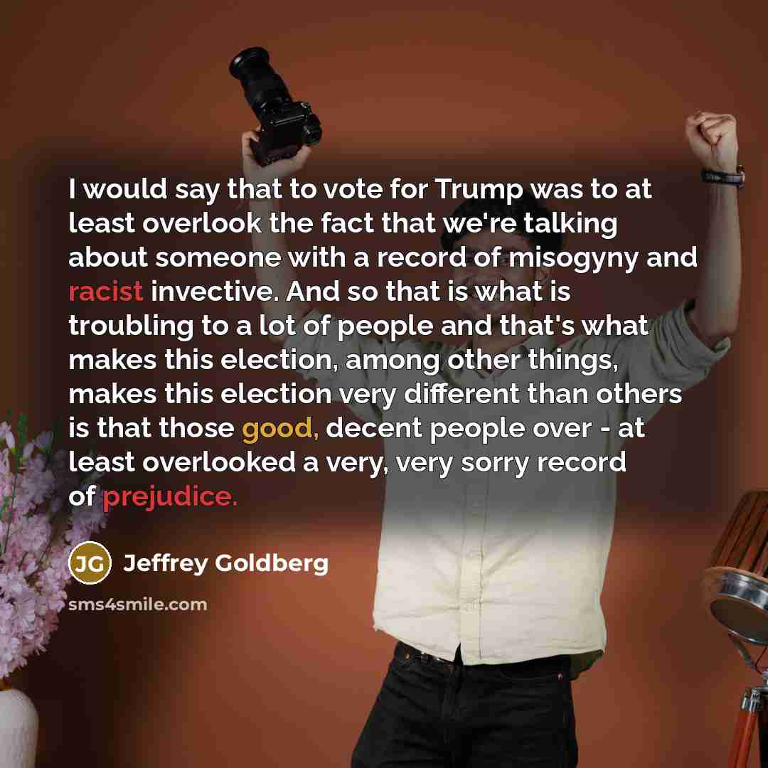 “I would say that to vote for Trump was to…” quote by Jeffrey Goldberg