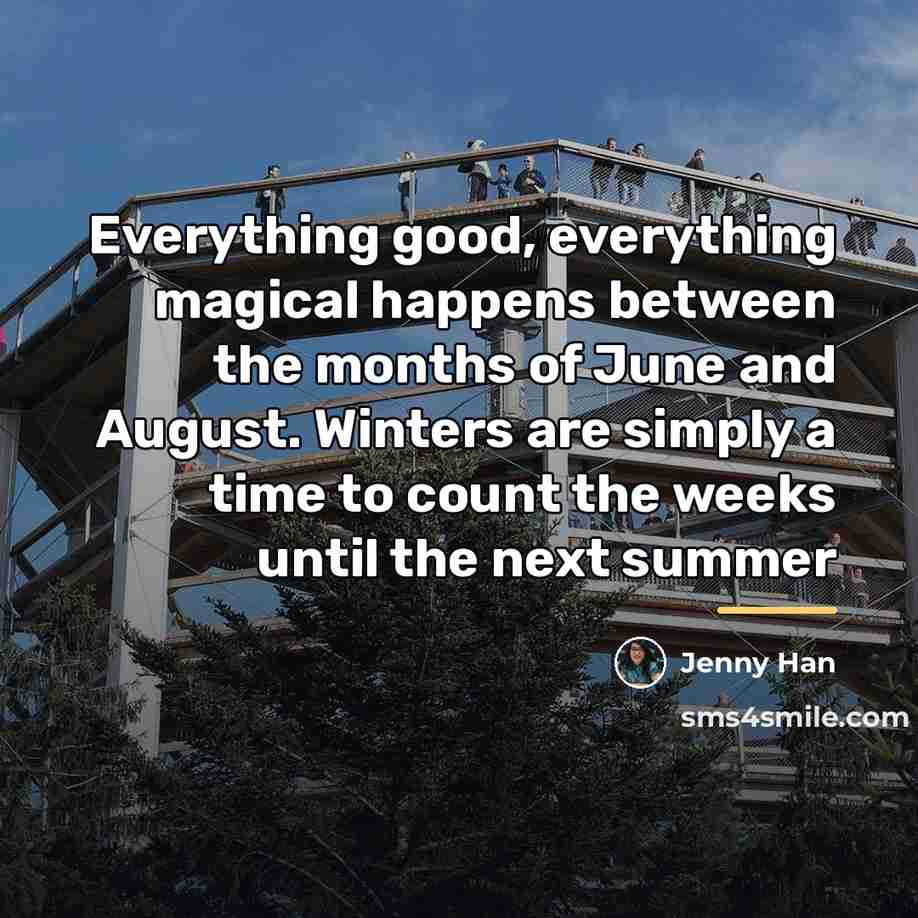 “Everything good, everything magical happens between the months of June…” quote by Jenny Han