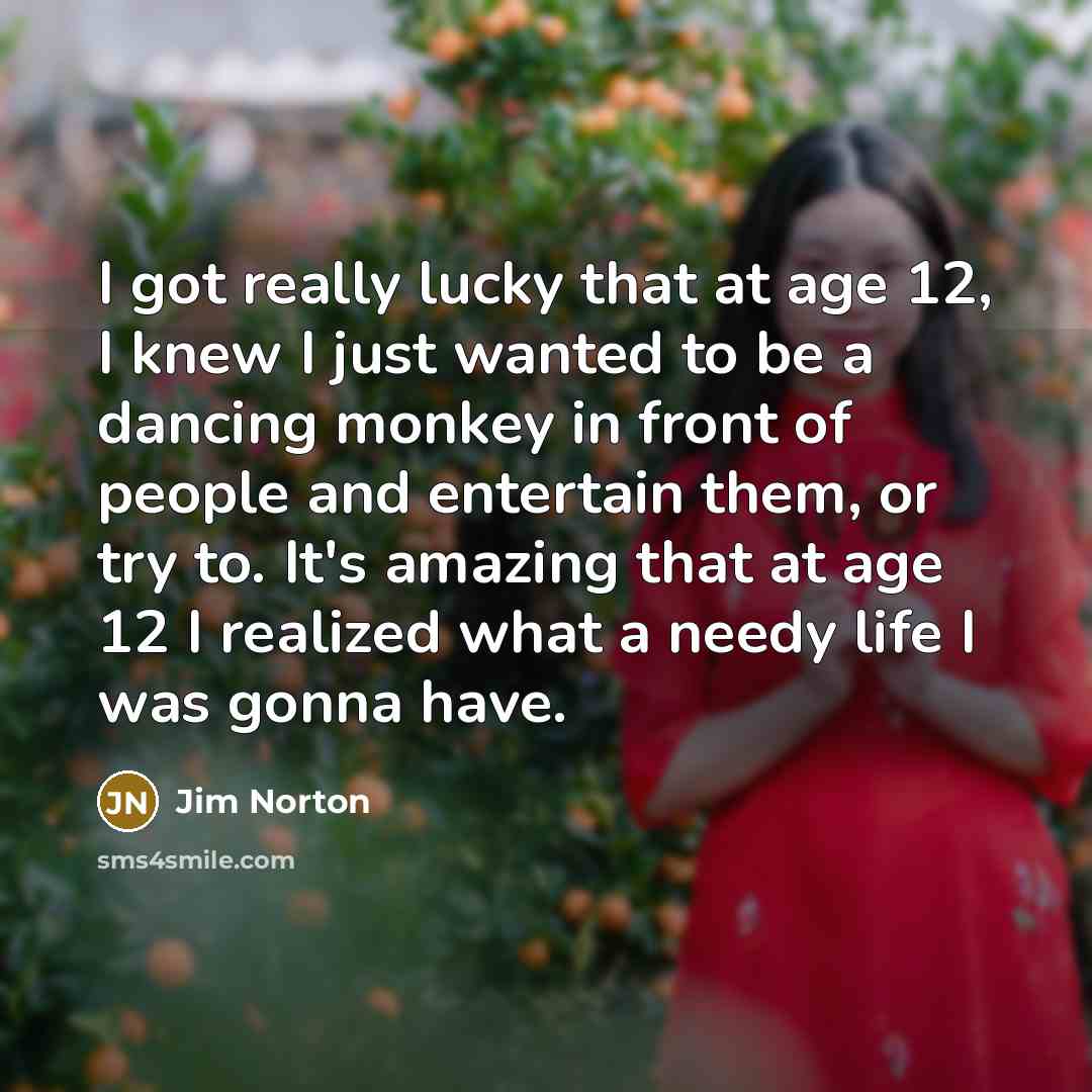 “I got really lucky that at age 12, I knew…” quote by Jim Norton