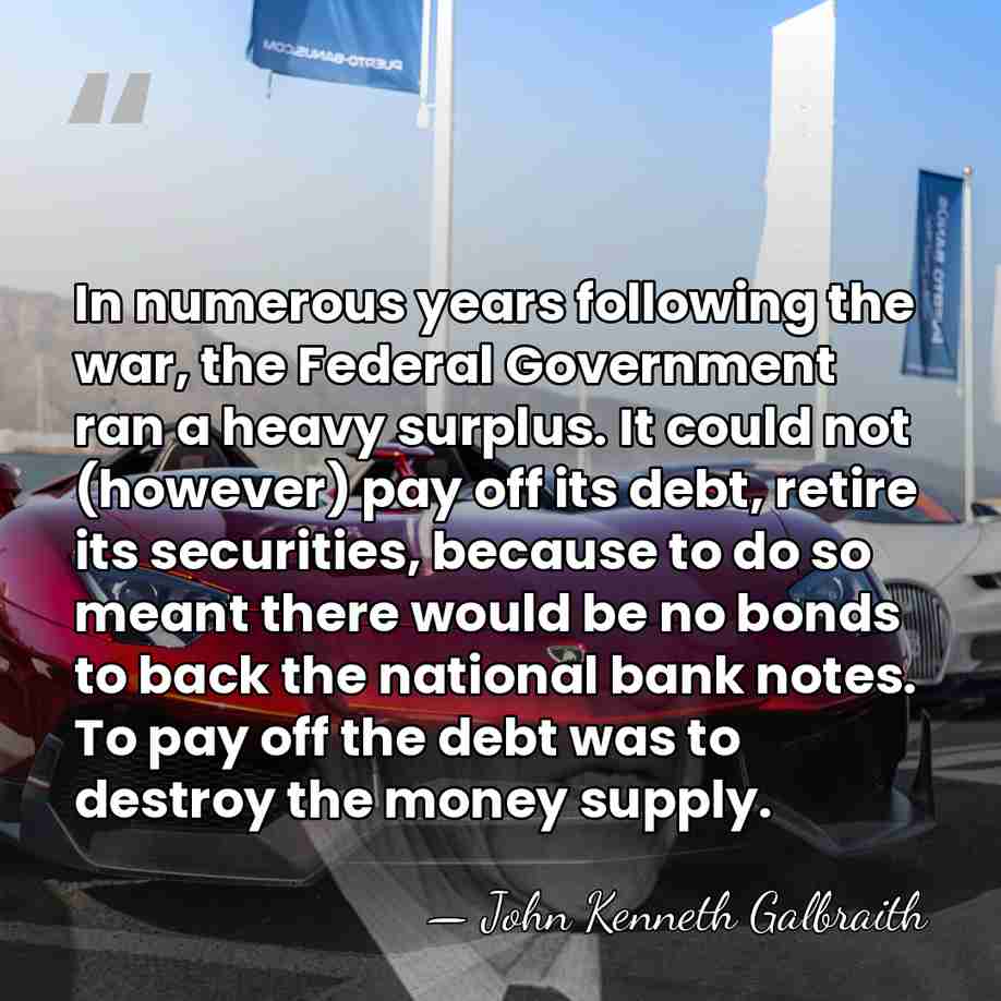 In numerous years following the war, the Federal Government ran a heavy&hellip; - John Kenneth Galbraith