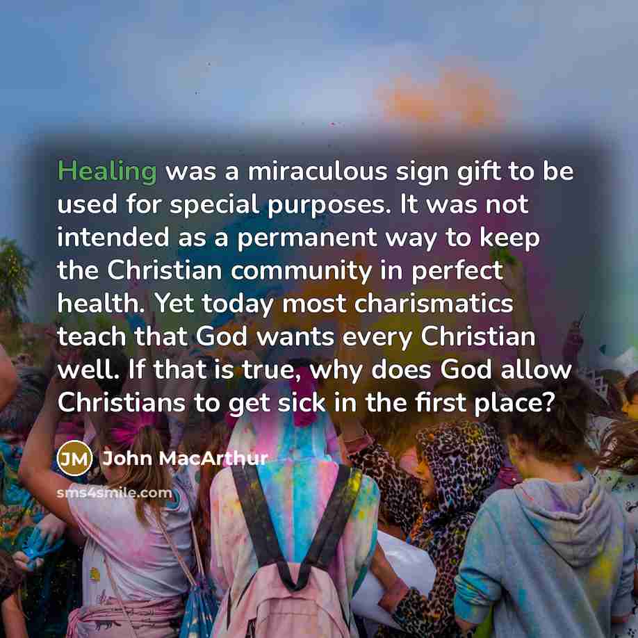 “Healing was a miraculous sign gift to be used for…” quote by John Macarthur