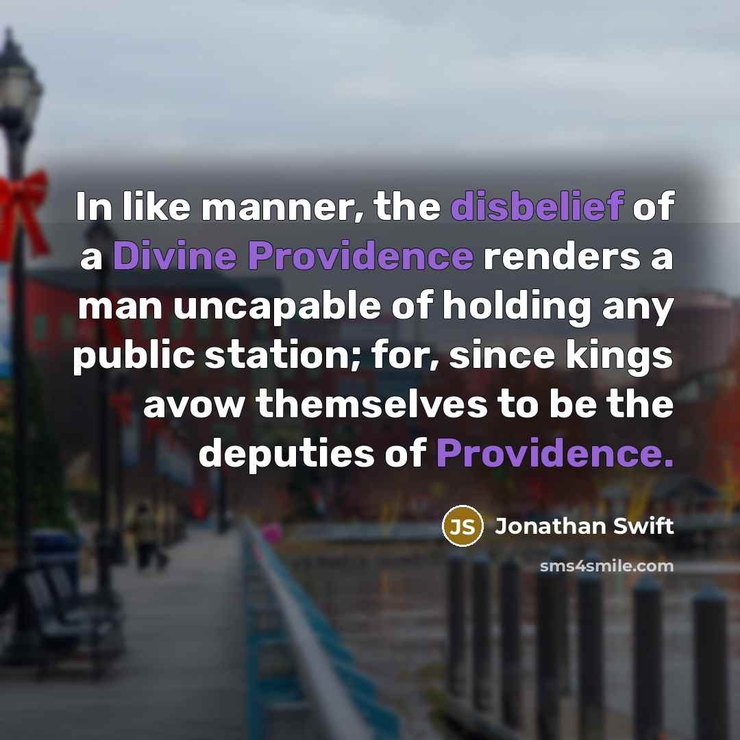 “In like manner, the disbelief of a Divine Providence renders…” quote by Jonathan Swift