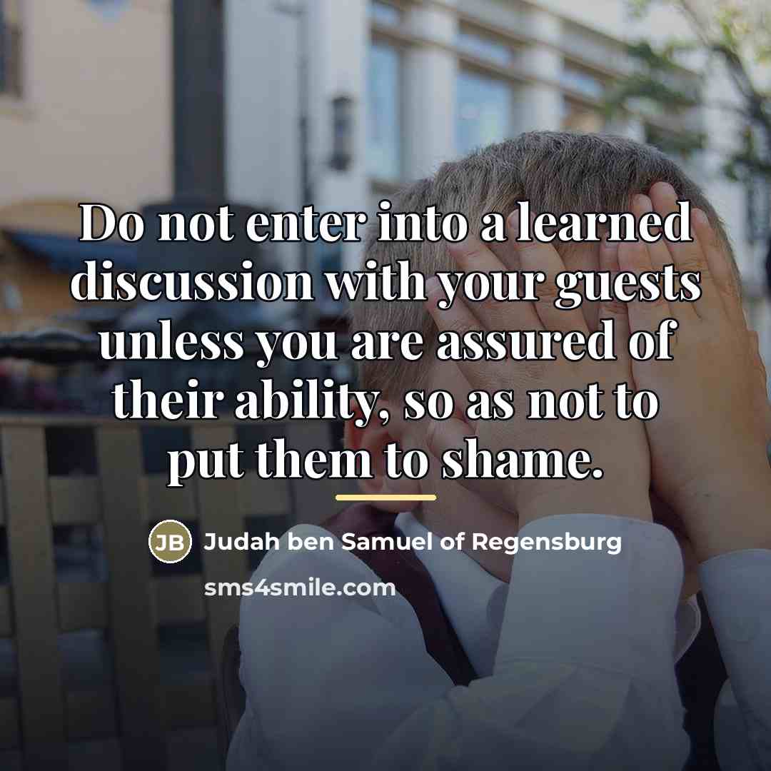 “Do not enter into a learned discussion with your guests…” quote by Judah ben Samuel of Regensburg