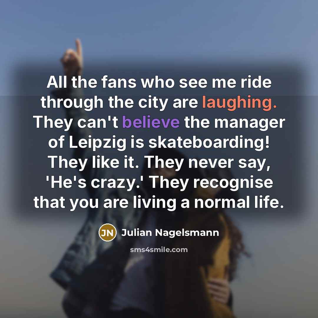 “All the fans who see me ride through the city…” quote by Julian Nagelsmann