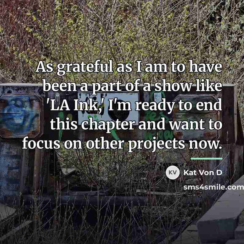 “As grateful as I am to have been a part…” quote by Kat Von D