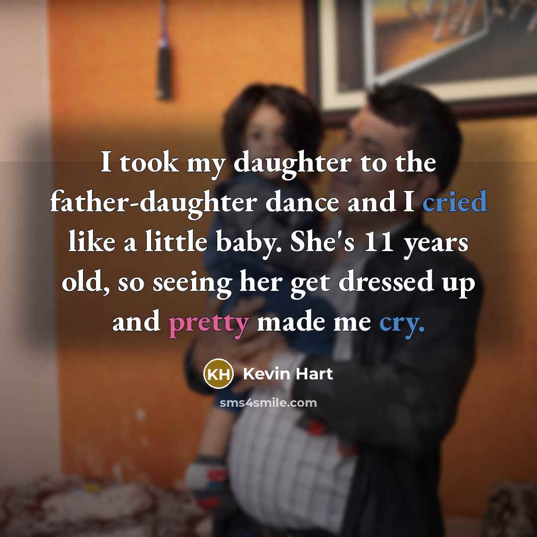 “I took my daughter to the father-daughter dance and I…” quote by Kevin Hart