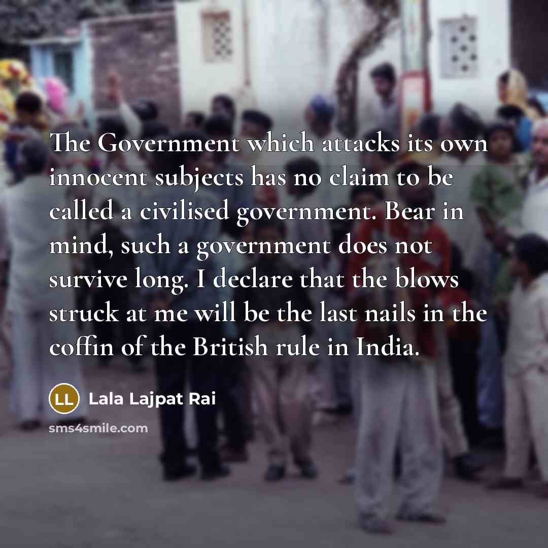 “The Government which attacks its own innocent subjects has no…” quote by Lala Lajpat Rai