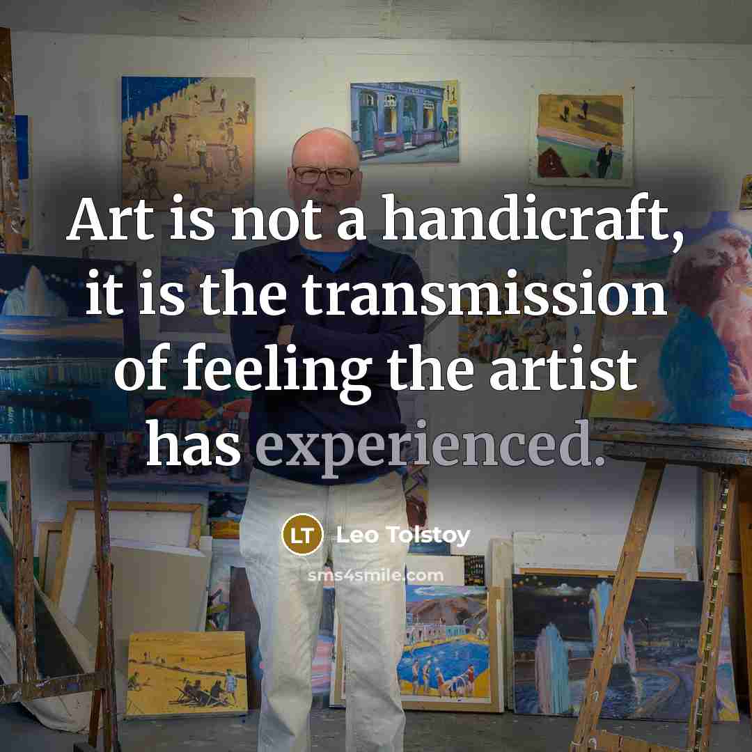 “Art is not a handicraft, it is the transmission of…” quote by Leo Tolstoy