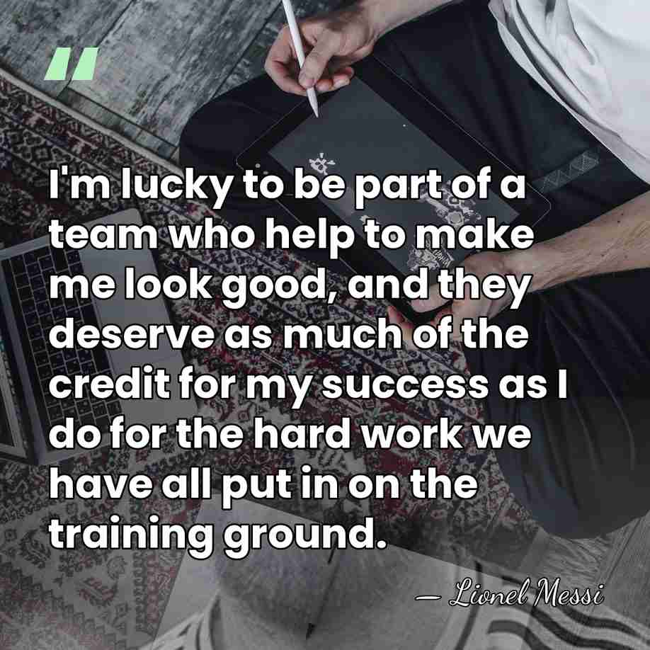 I'm lucky to be part of a team who help to make&hellip; - Lionel Messi