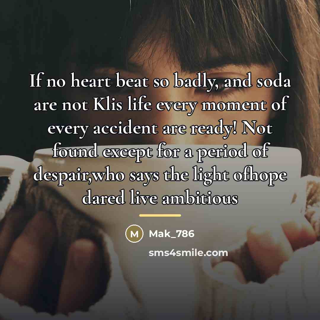 “If no heart beat so badly, and soda are not…” quote by Mak_786