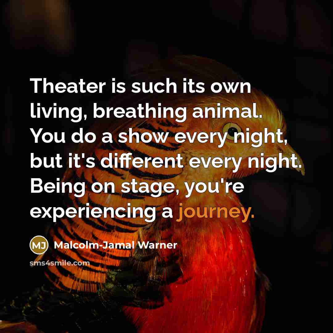 “Theater is such its own living, breathing animal. You do…” quote by Malcolm-Jamal Warner