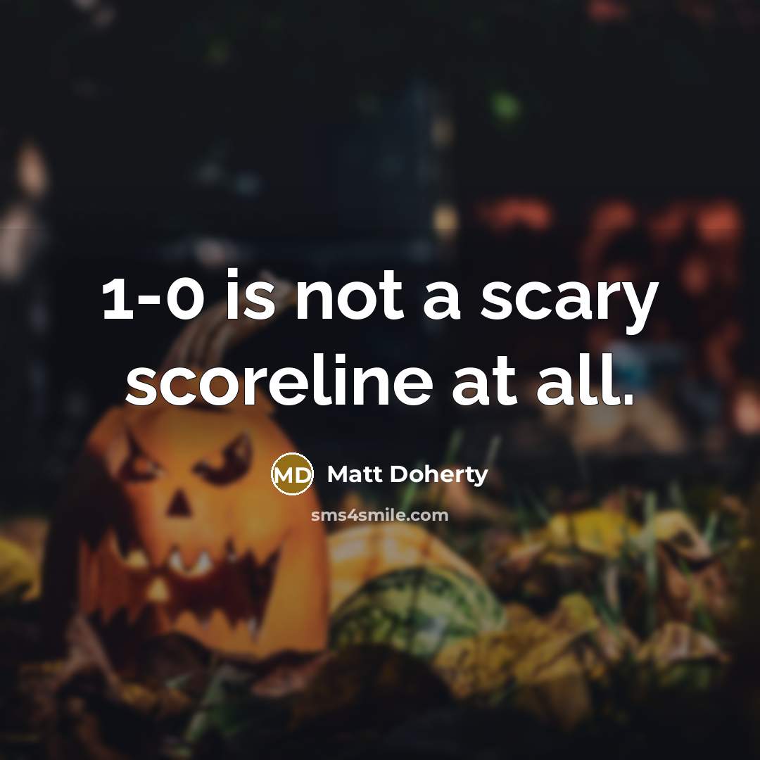 “1-0 is not a scary scoreline at all.…” quote by Matt Doherty