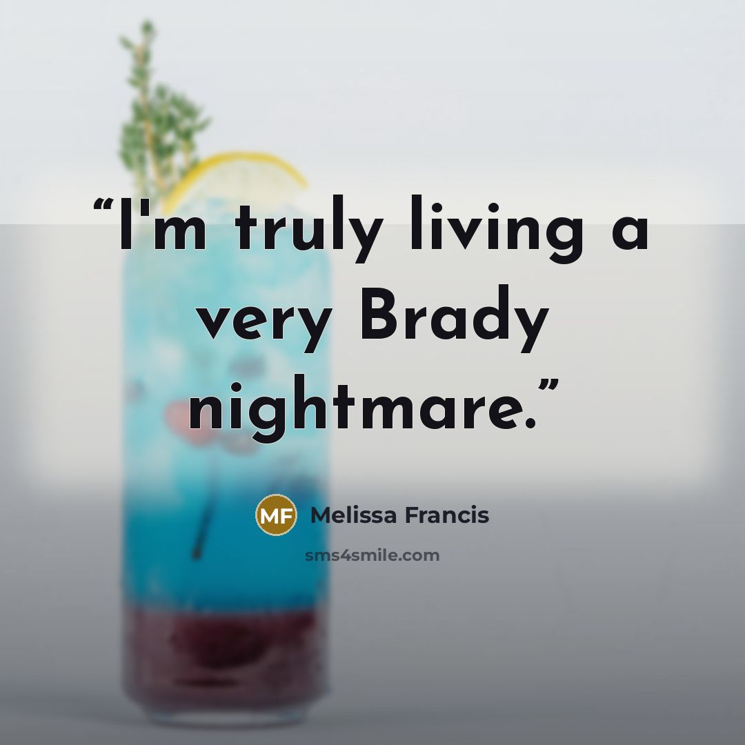 “I'm truly living a very Brady nightmare.” quote by Melissa Francis