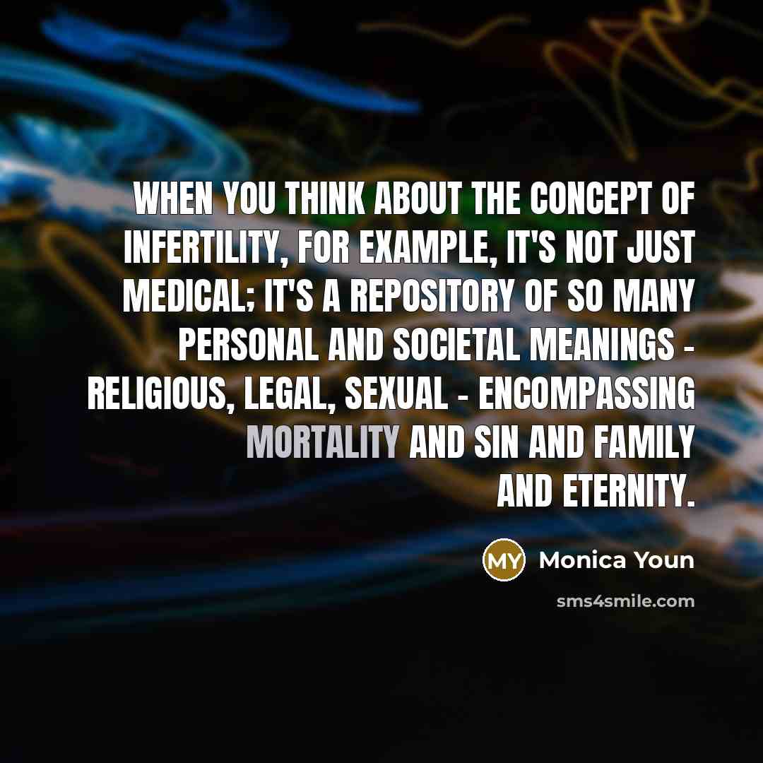 “When you think about the concept of infertility, for example,…” quote by Monica Youn
