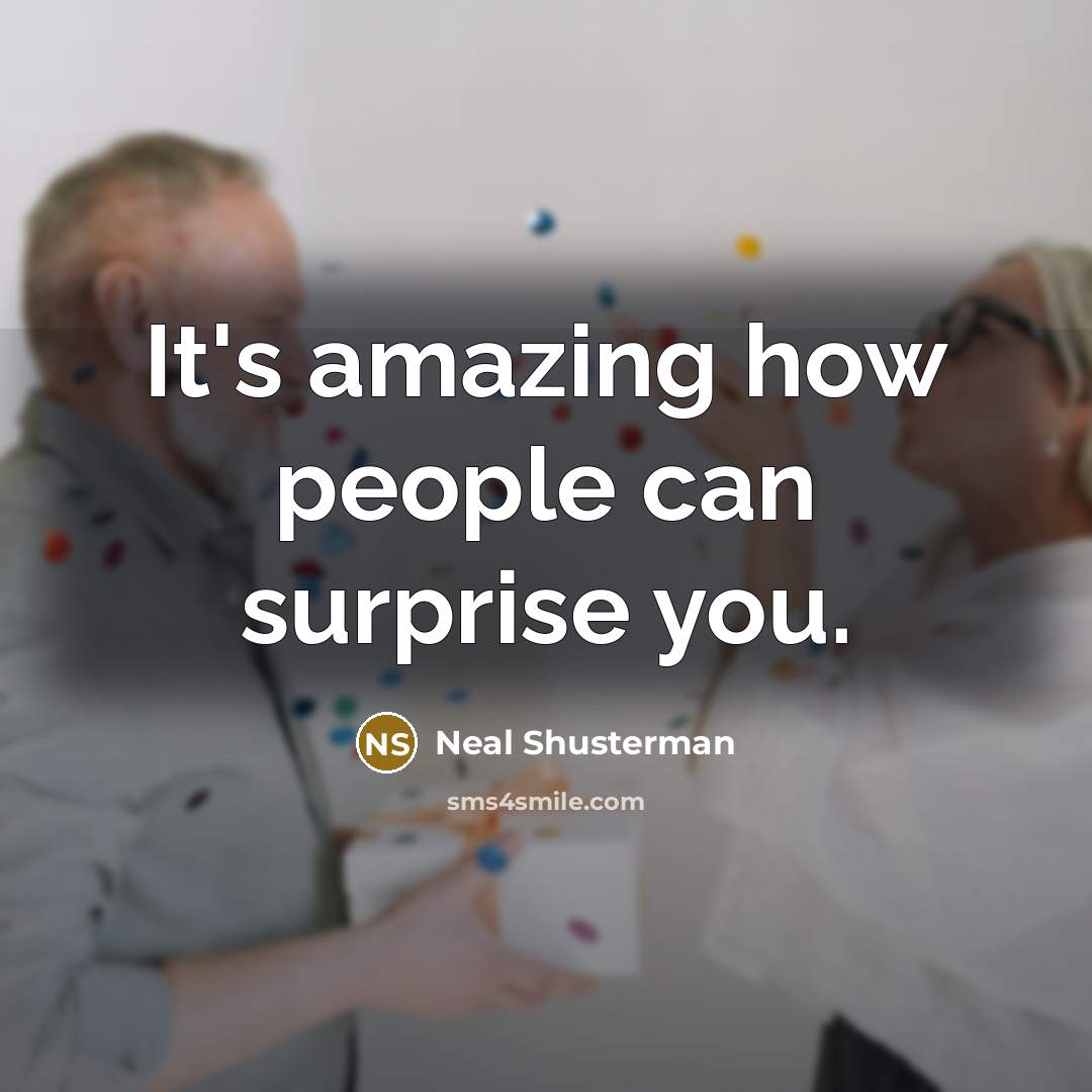 “It's amazing how people can surprise you.…” quote by Neal Shusterman