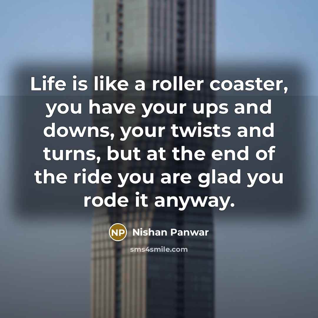 “Life is like a roller coaster, you have your ups…” quote by Nishan Panwar