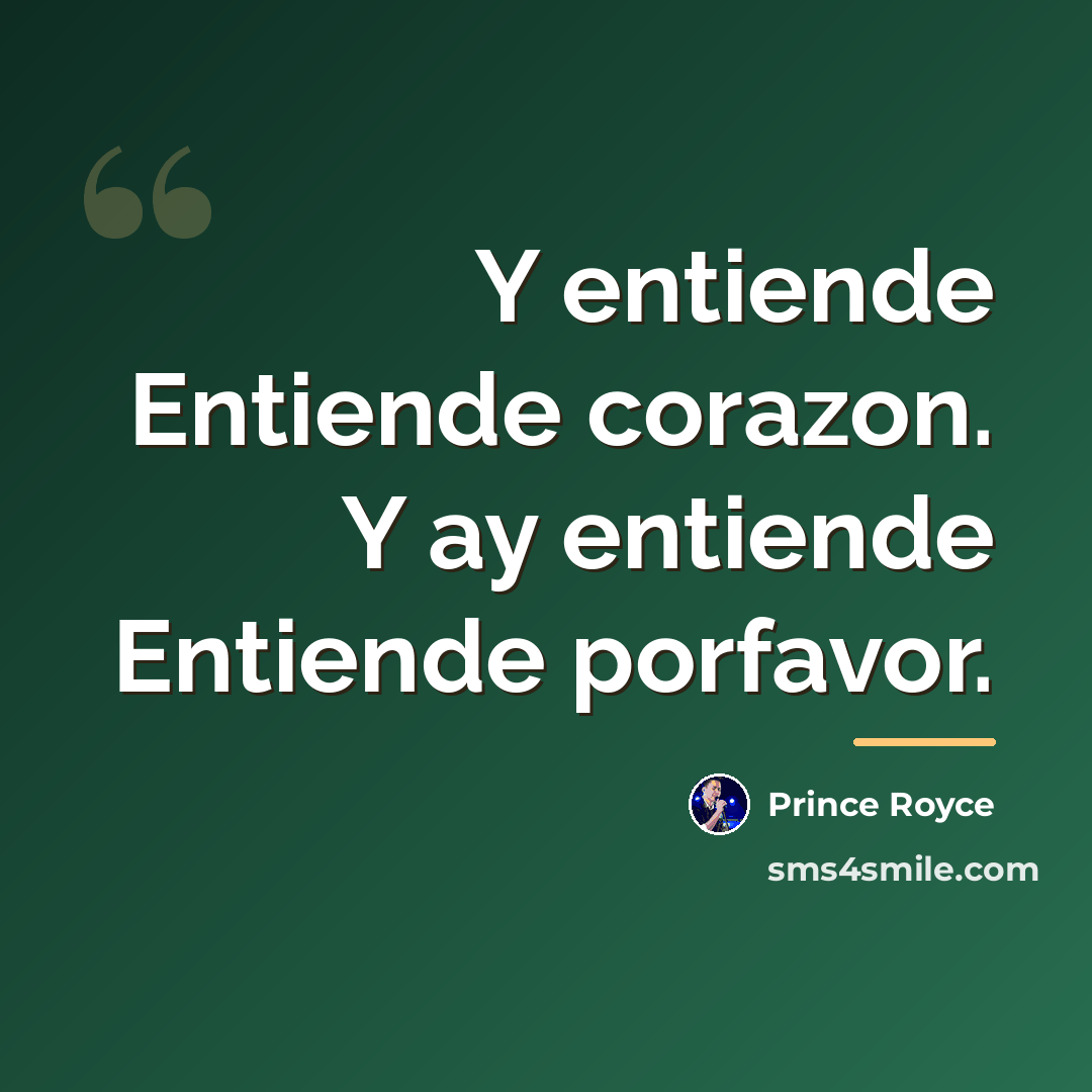 “Y entiende Entiende corazon. Y ay entiende Entiende porfavor.…” quote by Prince Royce