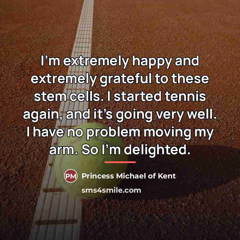 “I'm extremely happy and extremely grateful to these stem cells.…” quote by Princess Michael of Kent