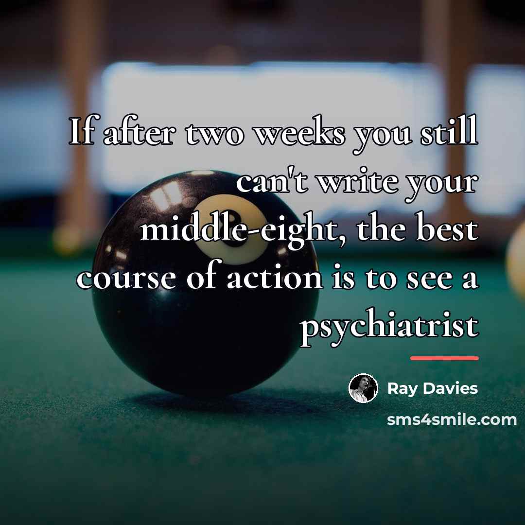 “If after two weeks you still can't write your middle-eight,…” quote by Ray Davies