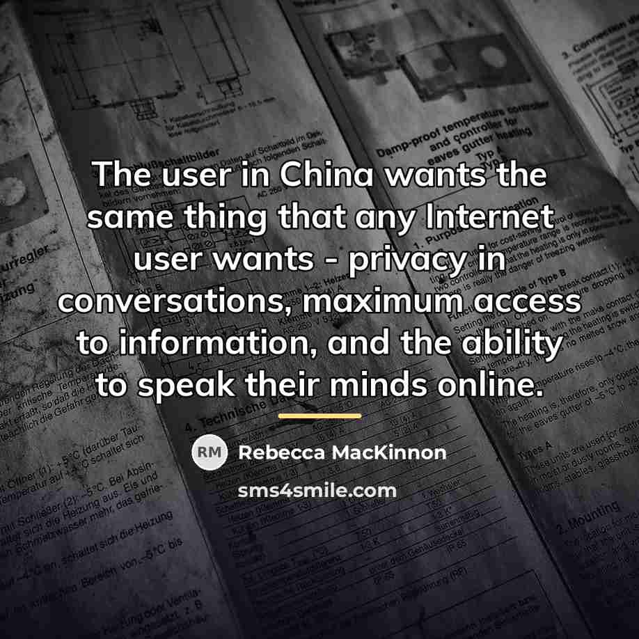 “The user in China wants the same thing that any…” quote by Rebecca MacKinnon