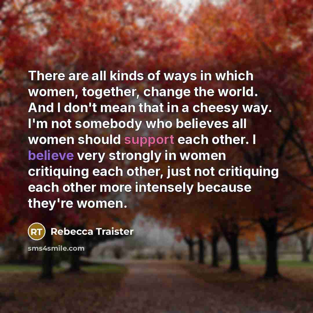 “There are all kinds of ways in which women, together,…” quote by Rebecca Traister