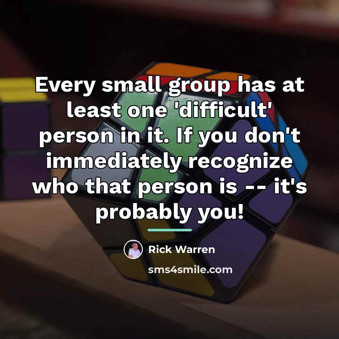 “Every small group has at least one 'difficult' person in…” quote by Rick Warren