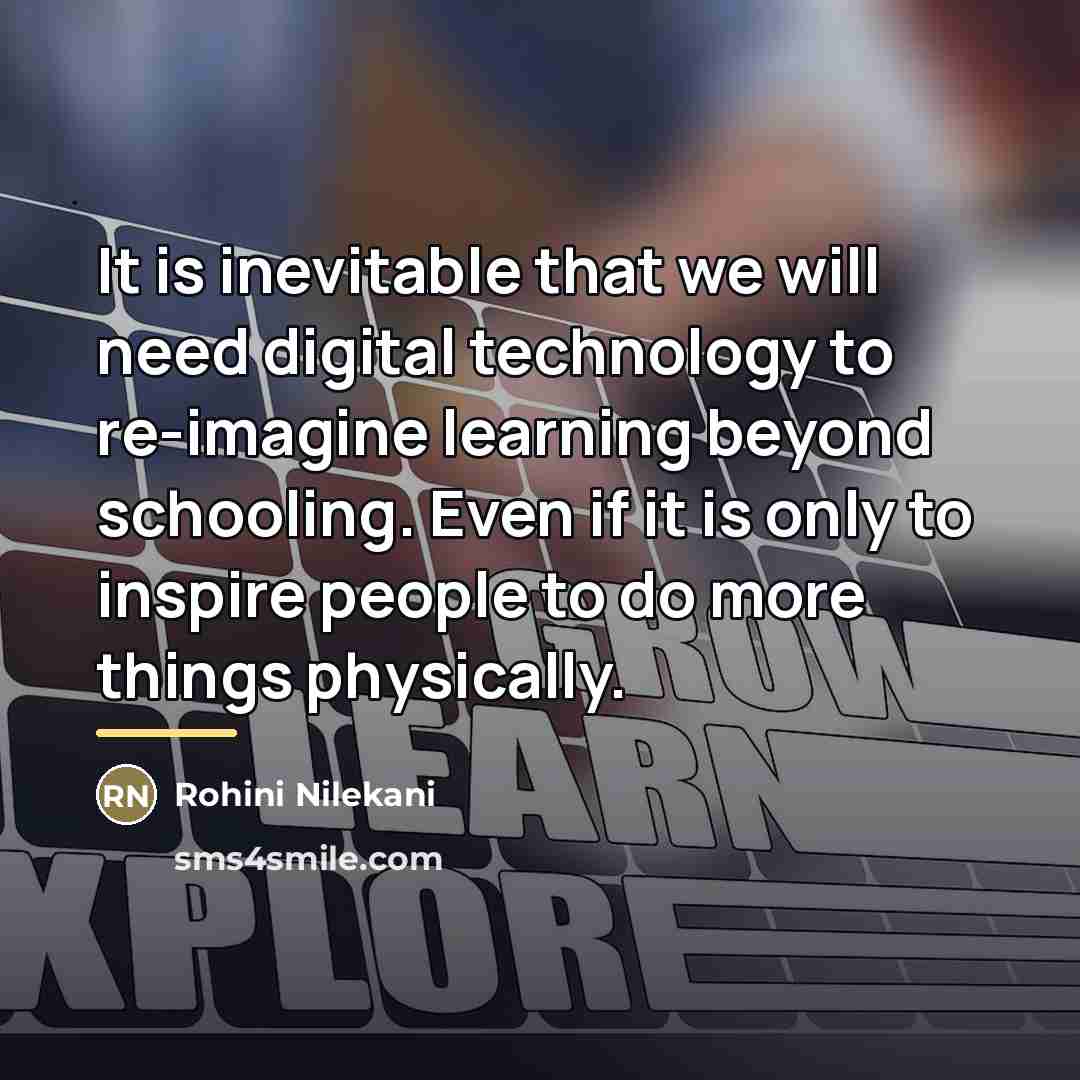 “It is inevitable that we will need digital technology to…” quote by Rohini Nilekani