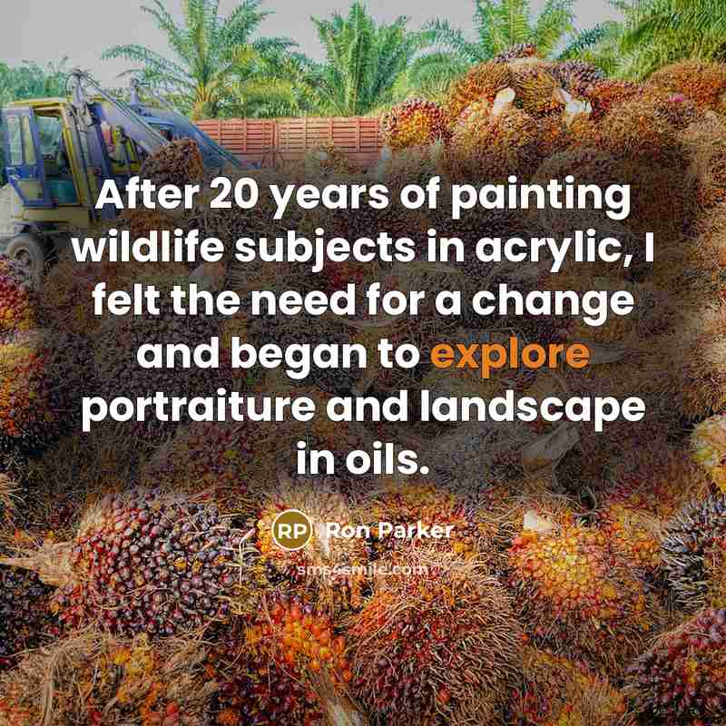 “After 20 years of painting wildlife subjects in acrylic, I…” quote by Ron Parker
