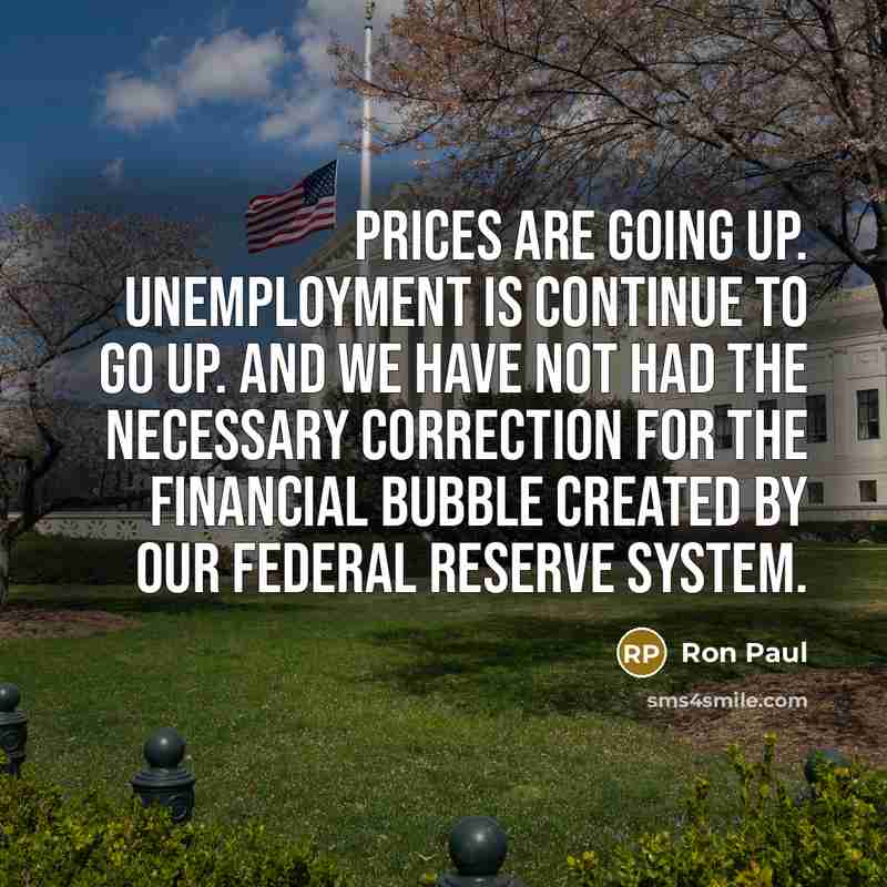 “Prices are going up. Unemployment is continue to go up.…” quote by Ron Paul