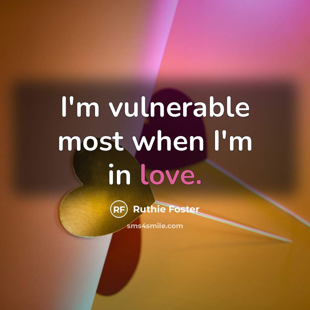 “I'm vulnerable most when I'm in love.…” quote by Ruthie Foster