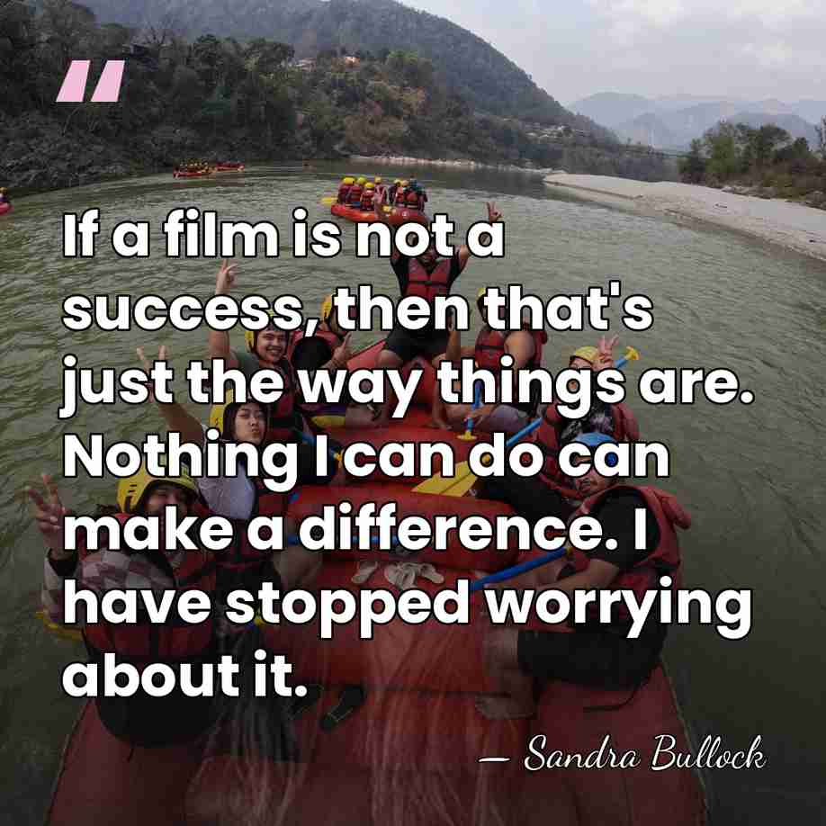 If a film is not a success, then that's just the way&hellip; - Sandra Bullock