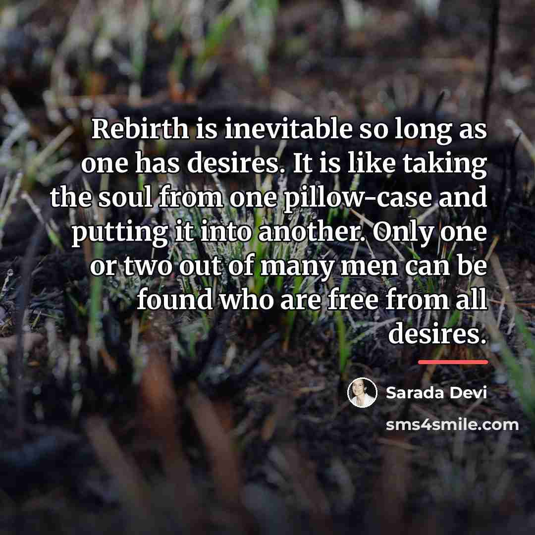 “Rebirth is inevitable so long as one has desires. It…” quote by Sarada Devi