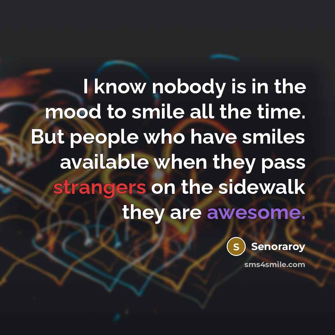 “I know nobody is in the mood to smile all…” quote by Senoraroy
