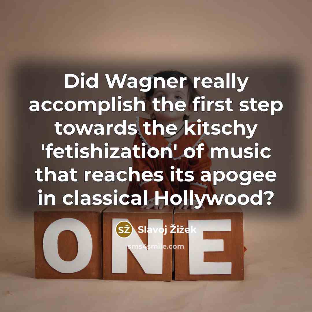 “Did Wagner really accomplish the first step towards the kitschy…” quote by Slavoj Žižek