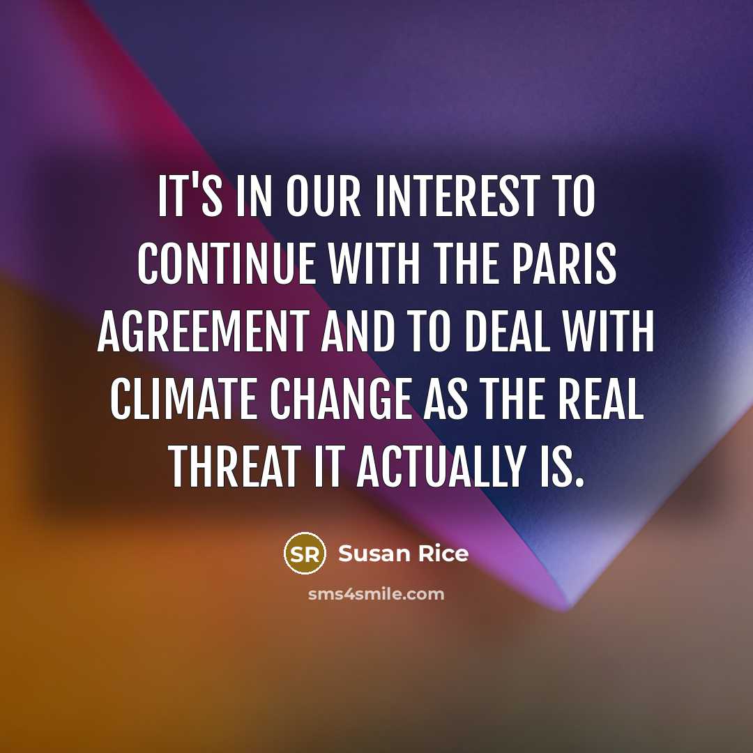 “It's in our interest to continue with the Paris Agreement…” quote by Susan Rice