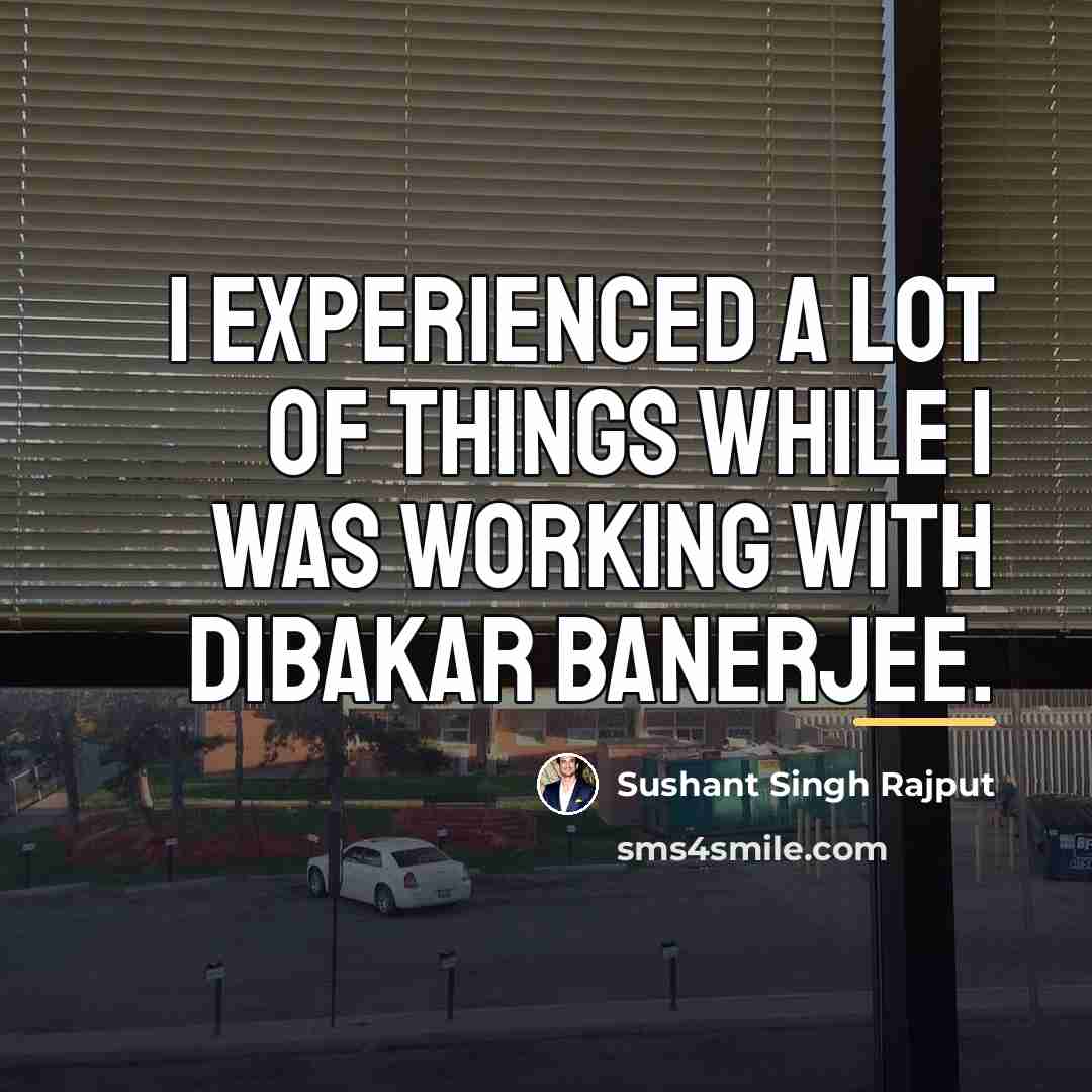“I experienced a lot of things while I was working…” quote by Sushant Singh Rajput