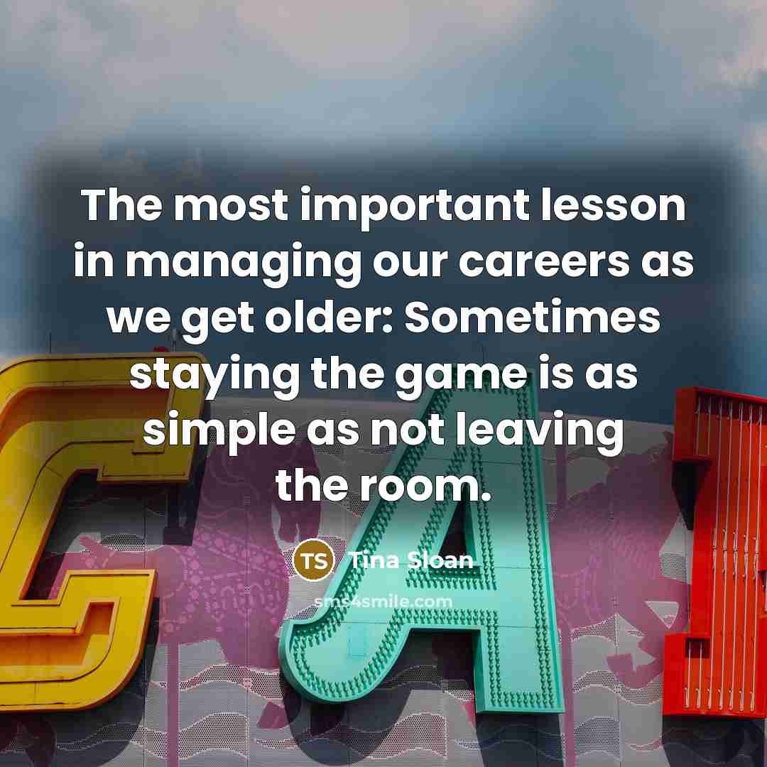 “The most important lesson in managing our careers as we…” quote by Tina Sloan