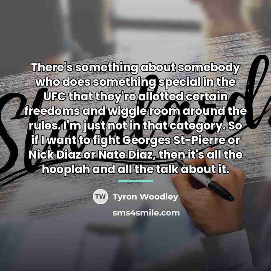 “There's something about somebody who does something special in the…” quote by Tyron Woodley