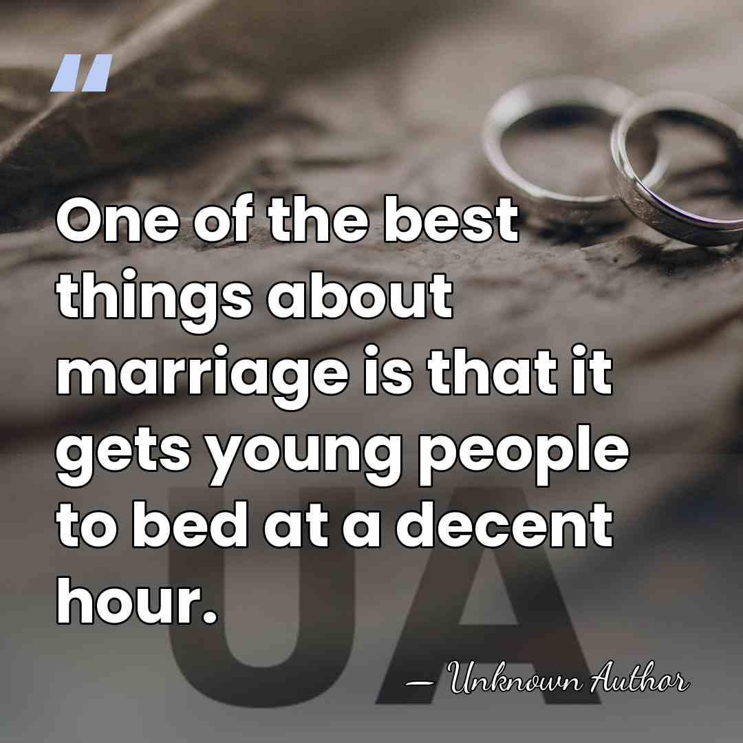 One of the best things about marriage is that it gets young&hellip; - Unknown Author