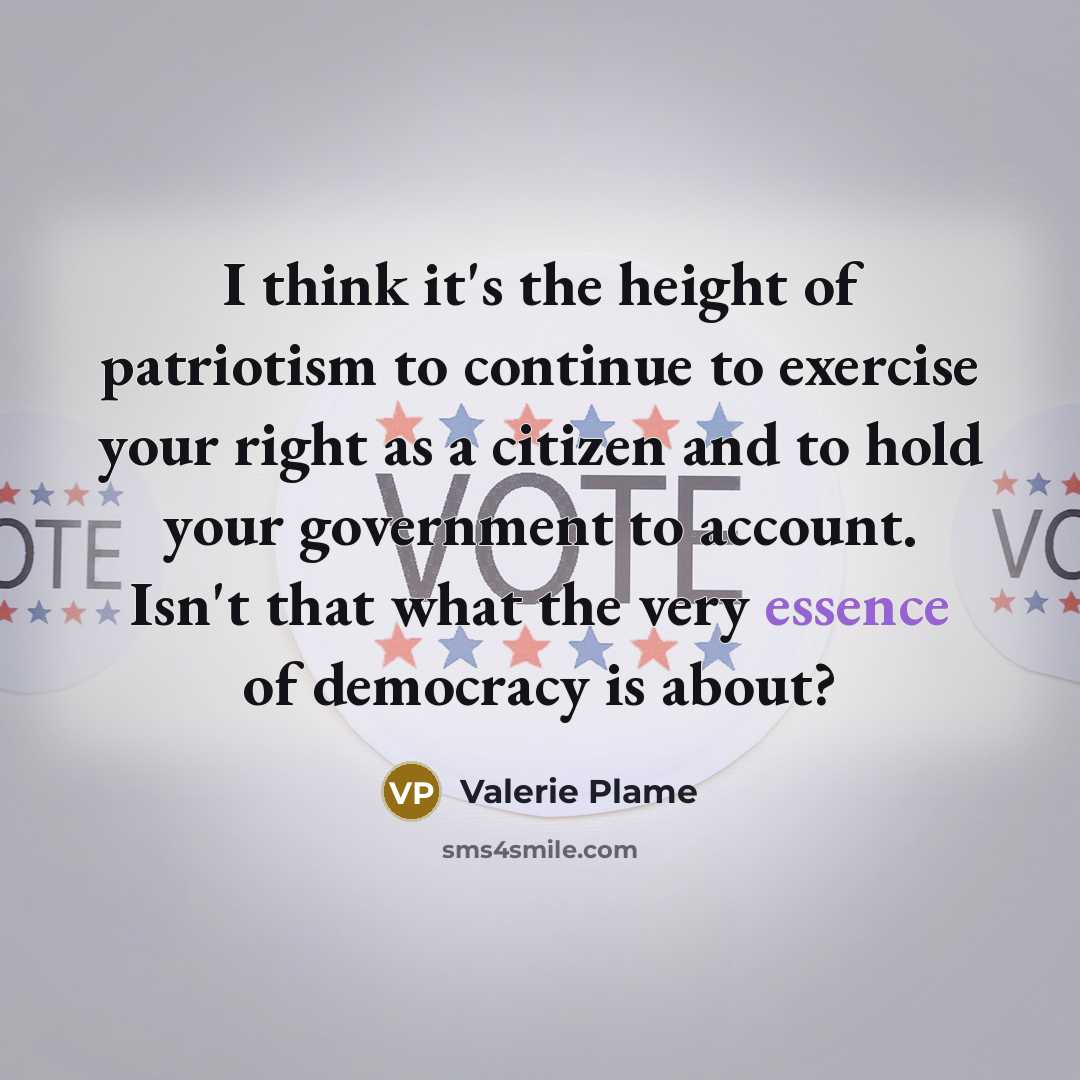 “I think it's the height of patriotism to continue to…” quote by Valerie Plame