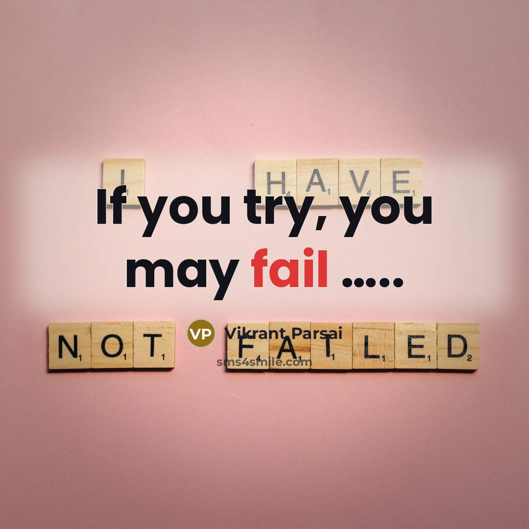 “If you try, you may fail …..” quote by Vikrant Parsai