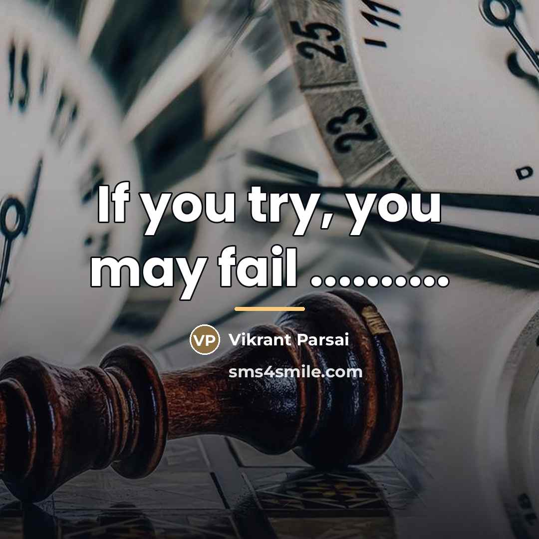 “If you try, you may fail ..........…” quote by Vikrant Parsai