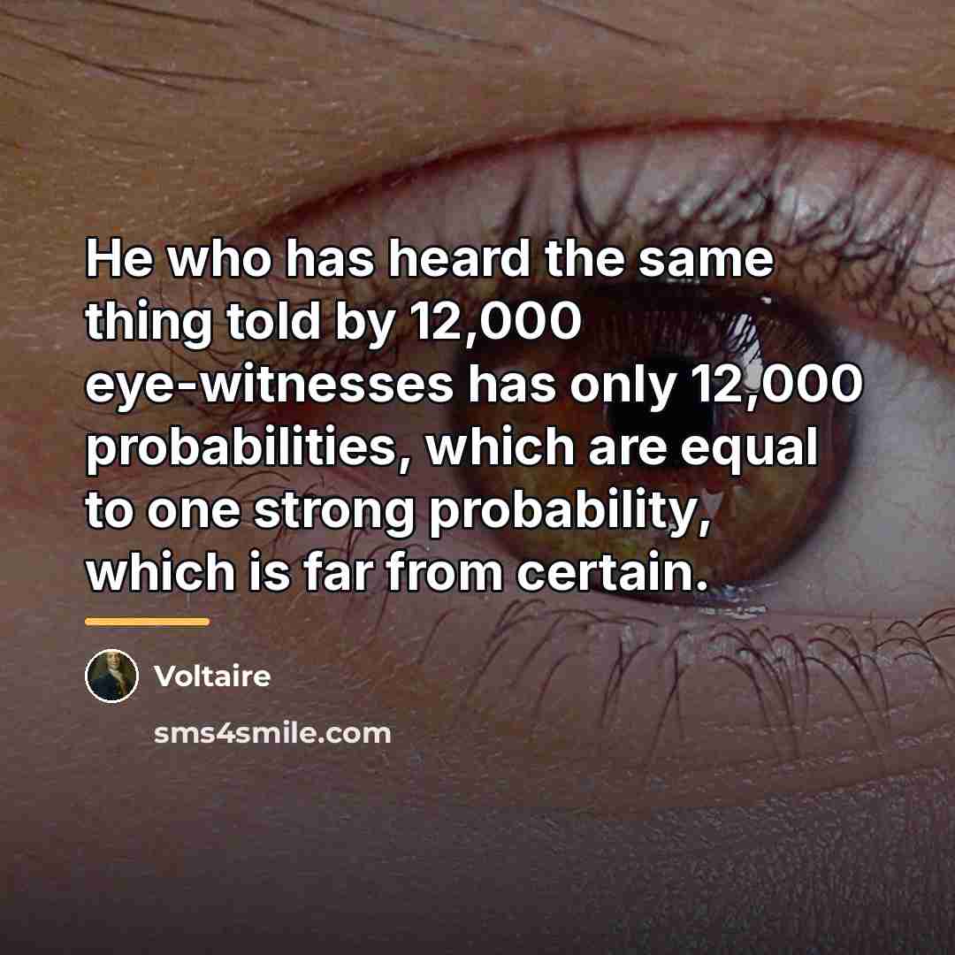“He who has heard the same thing told by 12,000…” quote by Voltaire
