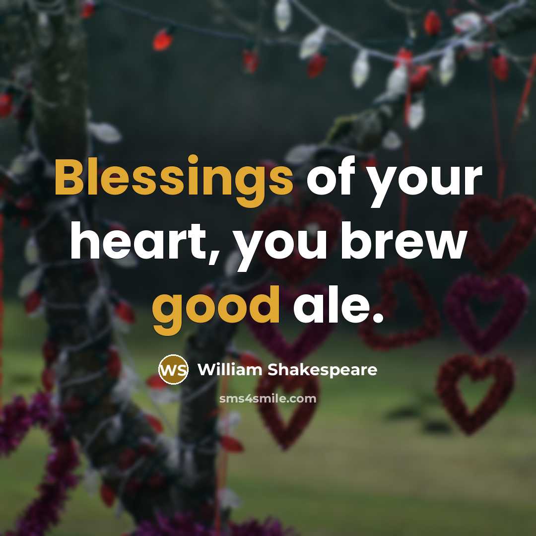 “Blessings of your heart, you brew good ale.…” quote by William Shakespeare