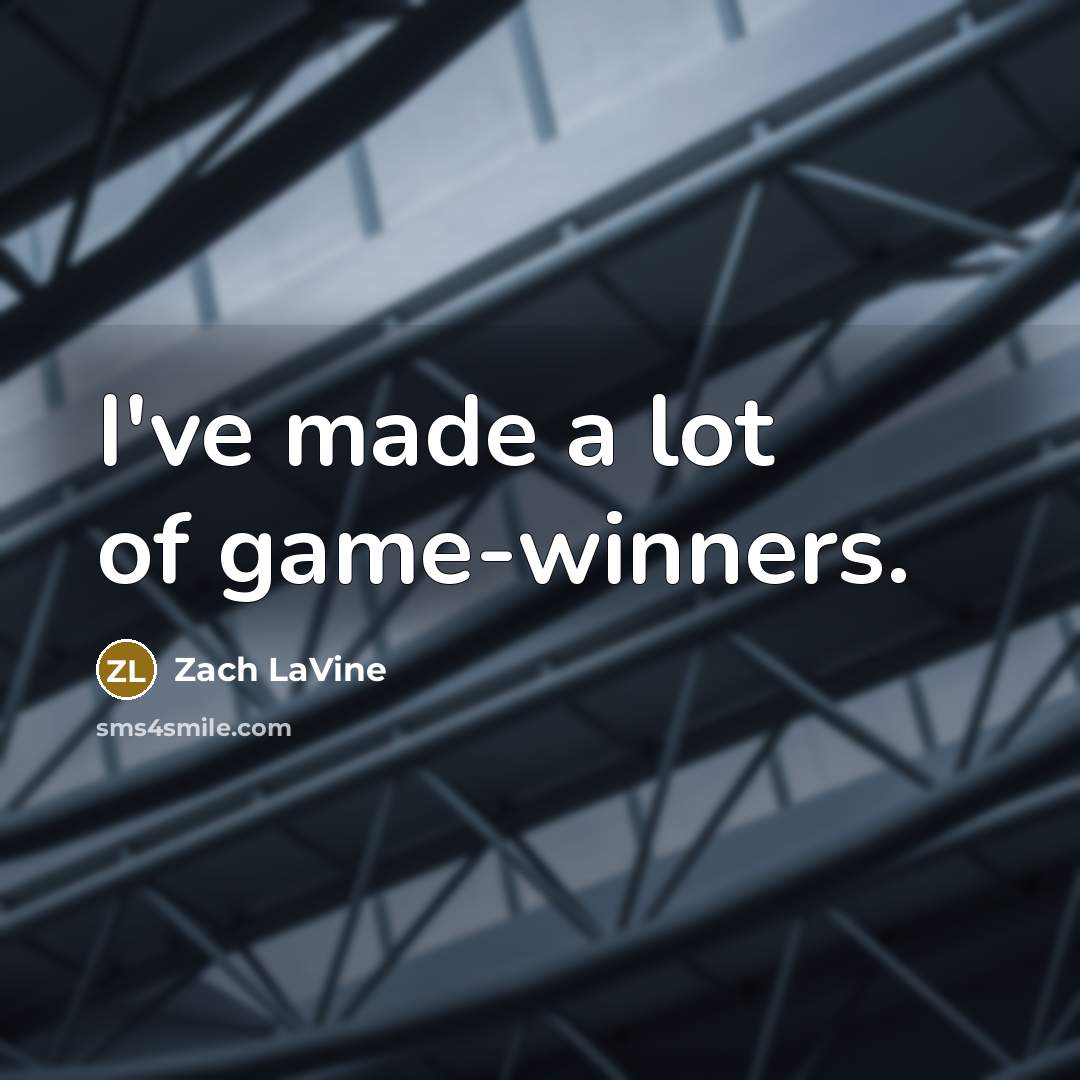 “I've made a lot of game-winners.…” quote by Zach LaVine