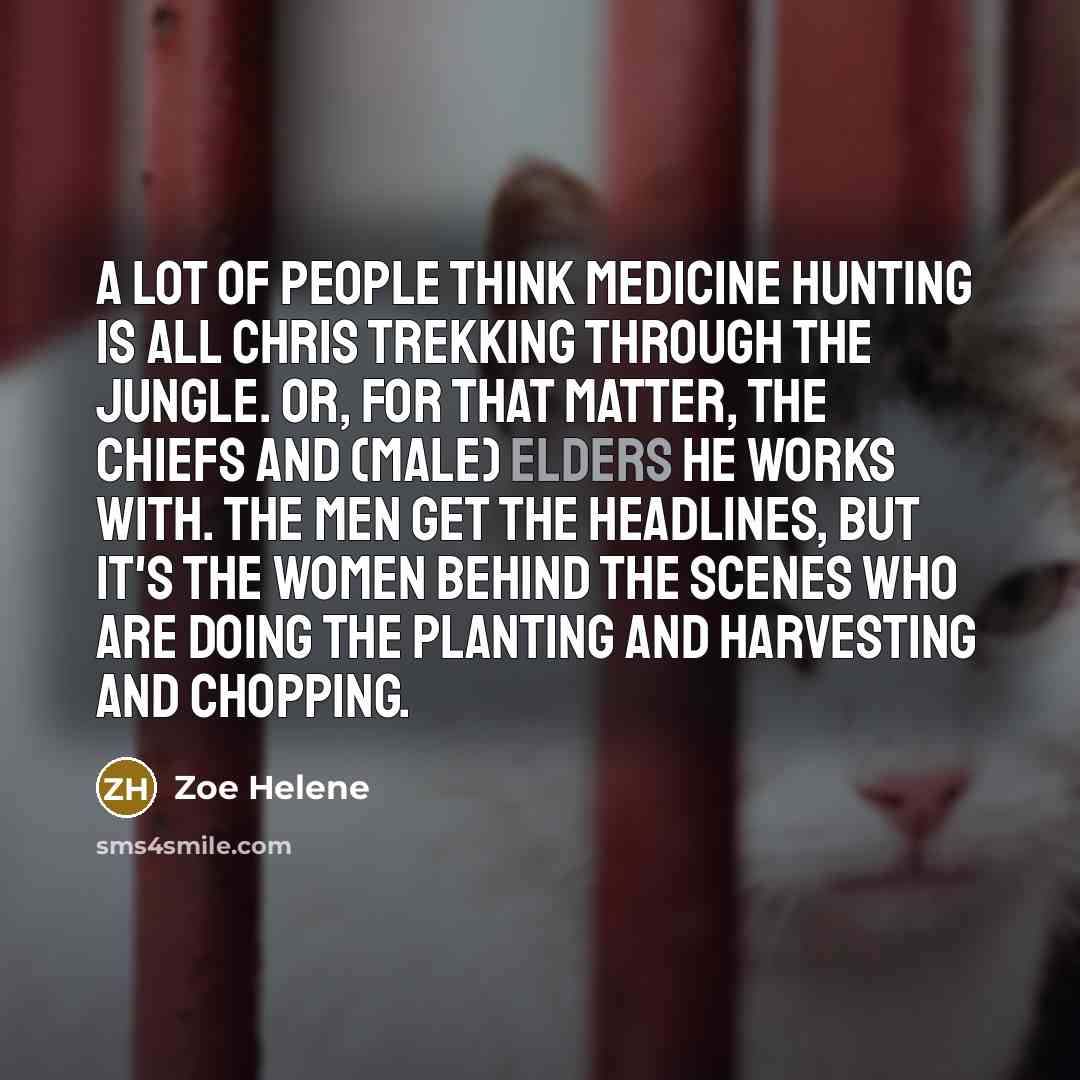 “A lot of people think medicine hunting is all Chris…” quote by Zoe Helene