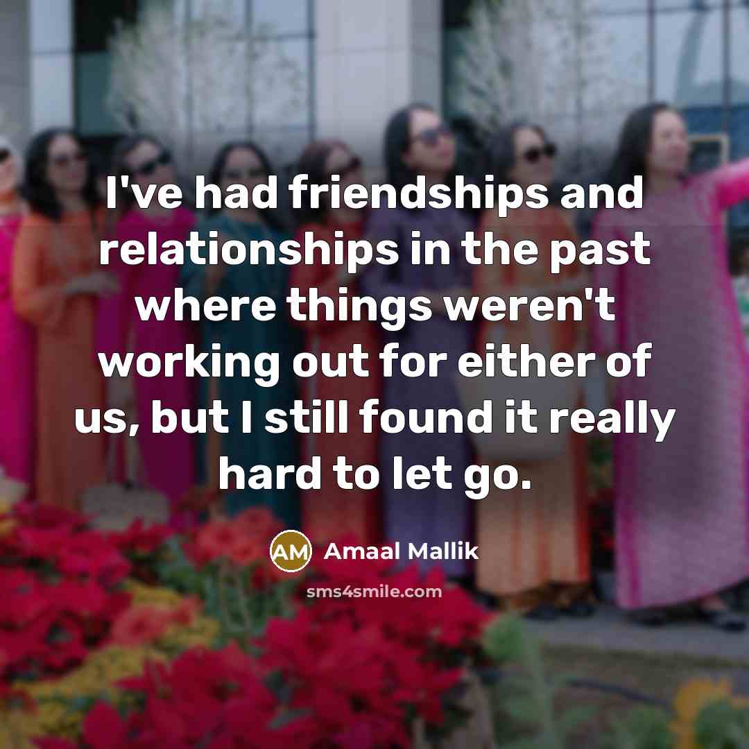 “I've had friendships and relationships in the past where things…” quote by Amaal Mallik
