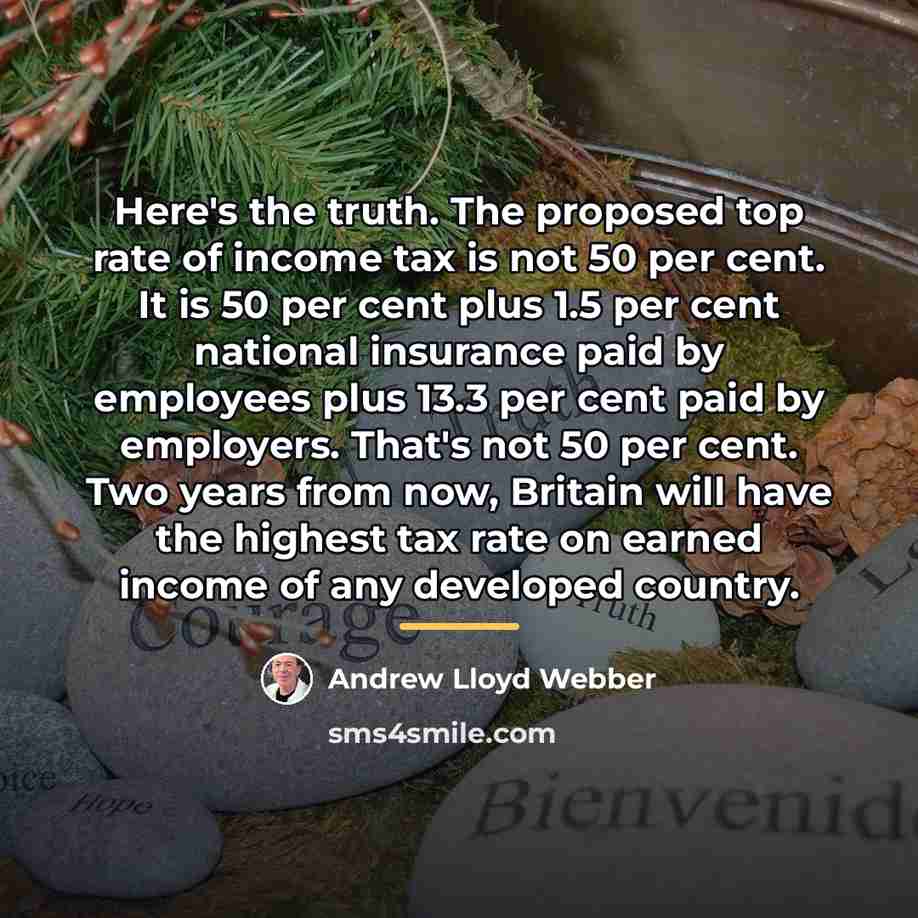“Here's the truth. The proposed top rate of income tax…” quote by Andrew Lloyd Webber
