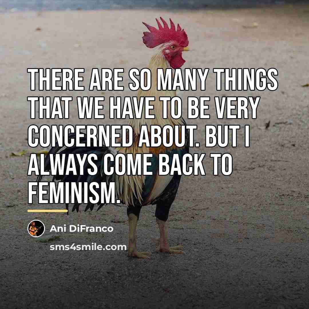 “There are so many things that we have to be…” quote by Ani DiFranco