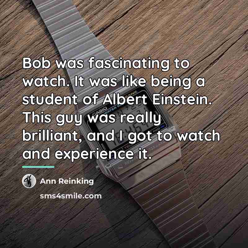 “Bob was fascinating to watch. It was like being a…” quote by Ann Reinking